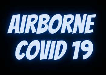 Airborne Covid-19: Why we should fear